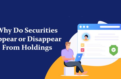 Why Do Securities Appear or Disappear From Holdings