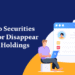 Why Do Securities Appear or Disappear From Holdings